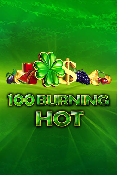 Слот 100 Burning Hot в демо-режиме от Amusnet Interactive в Champion Slots Casino