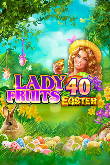 Слот Lady Fruits 40 Easter в демо-режиме от Amatic в Champion Slots Casino
