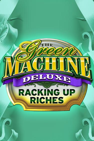 Слот The Green Machine Deluxe Racking Up Riches в демо-режиме от High 5 в Champion Slots Casino